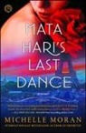 Moran, Michelle Moran - Mata Hari's Last Dance