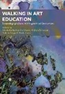 Rita Irwin, Rita L. Irwin, Rita L. (The University of British Columbia) Irwin, Ken Morimoto, Nicole Rallis, Michele Sorensen... - Walking in Art Education