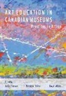 Patricia Osler, Patricia (Concordia University) Osler, Trish (Concordia University) Osler, Anita Sinner, Anita (Concordia University Sinner, Boyd White - Art Education in Canadian Museums