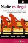 Justin Akers Chacón, Mike Davis - Nadie es ilegal : combatiendo el racismo y la violencia de estado en la frontera Estados Unidos-México