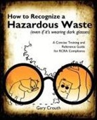 Gary Crouth - How to Recognize a Hazardous Waste (Even If Its Wearing Dark Glasses)