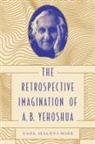 Yael Halevi-Wise, Yael (Associate Professor &amp; Chair of Jewish Studies Halevi-Wise - The Retrospective Imagination of A. B. Yehoshua