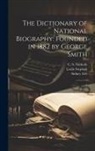 Sidney Lee, C. S. Nicholls, Leslie Stephen - The Dictionary of National Biography: Founded in 1882 by George Smith: 1