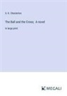 G. K. Chesterton - The Ball and the Cross; A novel