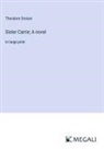 Theodore Dreiser - Sister Carrie; A novel