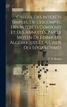F. X. Burque - Calcul des intérêts simples, de l'escompte, des intérêts composés et des annuités, par le moyen de formules algébriques et à l'aide des logarithmes