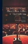 Quintilian, Johann Matthias Gesner - De institutione oratoria, libri duodecim; Volume 1