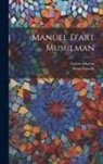 Gaston Migeon, Henri Saladin - Manuel D'art Musulman
