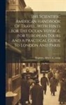 Albert A. (Albert Allis) Hopkins - The Scientific American Handbook Of Travel, With Hints For The Ocean Voyage, For European Tours And A Practical Guide To London And Paris