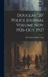San Francisco (Calif Police Dept - Douglas "20" Police Journal Volume Nov. 1926-Oct. 1927