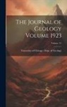 University of Chicago Dept of Geology - The Journal of Geology Volume 1923; Volume 31