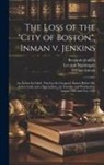 William Inman, Benjamin Jenkins, Lee and Nightingale - The Loss of the "City of Boston", Inman v. Jenkins: An Action for Libel, Tried at the Liverpool Assizes Before Mr. Justice Lush and a Special Jury, on
