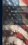 Charles Brooks, California Academy Of Sciences - Early Migrations: Origin of the Chinese Race, Philosophy of Their Early Development, With an Inquiry Into the Evidences of Their America