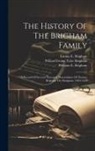 Emma E. (Emma Elizabeth) B. Brigham, Willard Irving Tyler Brigham, William E. (William Erestos) Brigham - The History Of The Brigham Family: A Record Of Several Thousand Descendants Of Thomas Brigham The Emigrant, 1603-1653