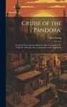 Allen Young - Cruise of the 'Pandora': From the Private Journal Kept by Allen Young, R.N.R., F.R.G.S., F.R.A.S., &c., Commander of the Expedition