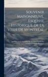 Anonymous - Souvenir Maisonneuve, esquisse historique de la ville de Montréal: Avec portraits et biographies de quelques-uns de nos canadiens-français distingués