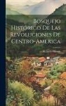 Alejandro Marure - Bosquejo Histórico de las Revoluciones de Centro-America
