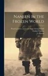 Eivind Peary's Journey Acr Astrup, S. Berens, Fridtjof Nansen - Nansen in the Frozen World