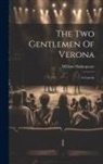 William Shakespeare - The Two Gentlemen Of Verona: A Comedy