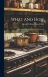 Rebecca Gibbons Tatnall Bush - What And How: A Practical Cook Book For Every Day Living