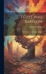George Rawlinson - Egypt and Babylon: From Sacred and Profane Sources