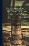 José Canga Argüelles - Diccionario De Hacienda, Con Aplicación A España; Volume 1