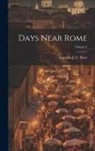 Augustus J C (Augustus John Cuthber - Days Near Rome; Volume 2