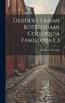 Desiderius Erasmus - Desiderii Erasmi Roterodami Colloquia Familiaria [...]