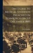 David Johnston - Discourse to Medical Students Preached in Edinburgh on 1st December 1889