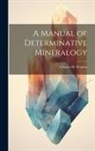 Charles H. Warren - A Manual of Determinative Mineralogy