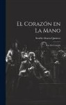 Alvarez Quintero Serafín - El Corazón en la Mano: Paso de Comedia