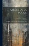 Johann Peter Willebrand - Abrégé De La Police: Accompagné De Réflexions Sur L'accroissement Des Villes; Volume 1