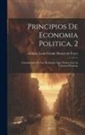 Antoine Louis Claude Destutt de Tracy - Principios De Economia Politica, 2: Considerados Por Las Relaciones Que Tienen Con La Voluntad Humana