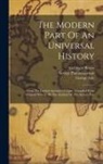Archibald Bower, John Campbell, George Psalmanazar - The Modern Part Of An Universal History: From The Earliest Account Of Time. Compiled From Original Writers. By The Authors Of The Antient Part