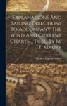 Matthew Fontaine Maury - Explanations And Sailing Directions To Accompany The Wind And Current Charts ... Publ. By M. F. Maury