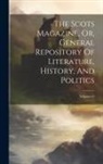 Anonymous - The Scots Magazine, Or, General Repository Of Literature, History, And Politics; Volume 65