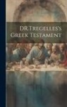 Anonymous - DR.Tregelles's Greek Testament