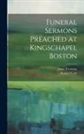 Samuel Cary, James Freeman - Funeral Sermons Preached at Kingschapel Boston