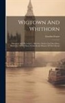 Gordon Fraser - Wigtown And Whithorn: Historical And Descritptive Sketches, Stories And Anecdotes, Illustrative Of The Racy Wit & Pawky Humor Of The Distric