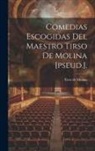 Tirso De Molina - Comedias Escogidas Del Maestro Tirso De Molina [pseud.]