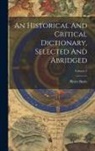 Pierre Bayle - An Historical And Critical Dictionary, Selected And Abridged; Volume 3