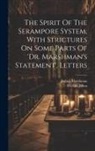 William Johns, Joshua Marshman - The Spirit Of The Serampore System, With Strictures On Some Parts Of 'dr. Marshman's Statement', Letters