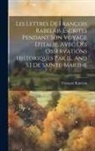François Rabelais - Les Lettres De François Rabelais Escrites Pendant Son Voyage D'italie, Avec Des Observations Historiques Par [l. And S.] De Sainte-marthe
