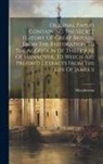 Macpherson - Original Papers Containing The Secret History Of Great Britain, From The Restoration To The Accession Of The House Of Hannover, To Which Are Prefixed