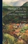 José Milla - Historia de la America Central, Tomo III