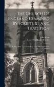 Robert Mackenzie Beverley, John Venn - The Church Of England Examined By Scripture And Tradition: In An Answer To Lectures By J. Venn On The Christian Ministry