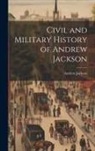 Andrew Jackson - Civil and Military History of Andrew Jackson