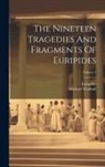 Michael Wodhull, Euripides - The Nineteen Tragedies And Fragments Of Euripides; Volume 1