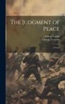 Andreas Latzko, Ludwig Lewisohn - The Judgment of Peace; A Novel
