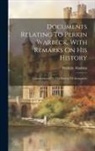 Frederic Madden - Documents Relating To Perkin Warbeck, With Remarks On His History: Communicated To The Society Of Antiquaries